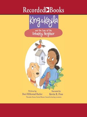 cover image of King & Kayla and the Case of the Unhappy Neighbor